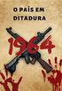 1964: O Pas em Ditadura