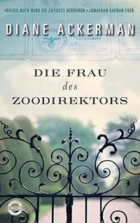 Die Frau des Zoodirektors: Eine Geschichte aus dem Krieg (German Edition)
