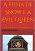 A Filha de Snow e a Evil Queen