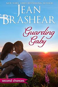 Guarding Gaby: A Second Chance Romance (Second Chances Book 1) (English Edition)