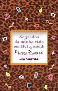 Segredos da Minha Vida em Hollywood: Princesa Paparazzi