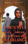 A Detetive Ruby Johnson e o mistrio em Casablanca