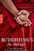 Buddhismus fr Anfnger: Eine Einfhrung in die Philosophie und Praxis (German Edition)