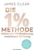 Die 1%-Methode  Minimale Vernderung, maximale Wirkung: Mit kleinen Gewohnheiten jedes Ziel erreichen - Mit Micro Habits zum Erfolg (German Edition)