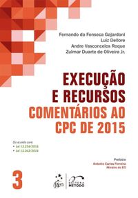 Execuo e recursos - comentrios ao CPC de 2015 - volume 3