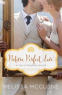 Picture Perfect Love: A June Wedding Story (A Year of Weddings Novella Book 7) (English Edition)