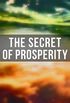 The Secret of Prosperity: The Greatest Writings on the Art of Becoming Rich, Strong & Successful (English Edition)