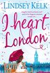 I Heart London: Hilarious, heartwarming and relatable: escape with this bestselling romantic comedy (I Heart Series, Book 5) (English Edition)