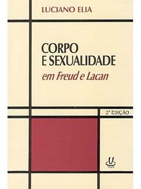 Corpo e Sexualidade em Freud e Lacan