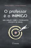 O professor  o inimigo: uma anlise sobre a perseguio docente no Brasil