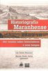 Historiografia Maranhense: dez ensaios sobre historiadores e seus tempos