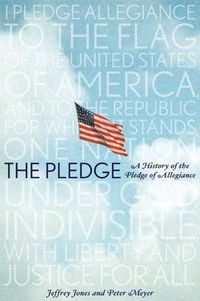 The Pledge: A History of the Pledge of Allegiance (English Edition)