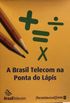 A Brasil Telecom na Ponta do Lpis