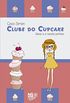 Clube do Cupcake - Alexis e a Receita Perfeita (Volume 4)
