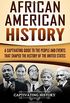 African American History: A Captivating Guide to the People and Events That Shaped the History of the United States