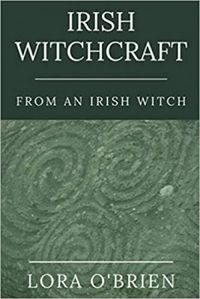 Irish Witchcraft from an Irish Witch