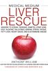 Medical Medium Liver Rescue: Answers to Eczema, Psoriasis, Diabetes, Strep, Acne, Gout, Bloating, Gallstones, Adrenal Stress, Fatigue, Fatty Liver, Weight ... SIBO & Autoimmune Disease (English Edition)