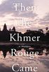 Then the Khmer Rouge Came: Survivors Stories from Northwest Cambodia (English Edition)