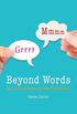 Beyond Words: Sobs, Hums, Stutters and other Vocalizations (English Edition)