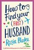How to Find Your (First) Husband: Rom-com for fans of Sophie Kinsella, Lindsay Kelk and Mhairi McFarlane. (English Edition)