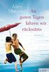 An guten Tagen fahren wir rckwrts: Roman (German Edition)
