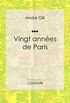 Vingt annes de Paris: Autobiographie et mmoires (French Edition)