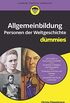 Allgemeinbildung Personen der Weltgeschichte fr Dummies (German Edition)