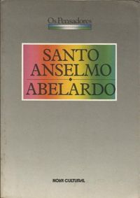 Os Pensadores: Santo Anselmo/ Abelardo