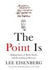 The Point Is: Making Sense of Birth, Death, and Everything in Between (English Edition)