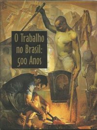 O Trabalho no Brasil 500 anos