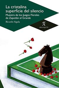La cristalina superficie del silencio: Muestra de los Juegos Florales de Zapotln el Grande (Spanish Edition)