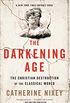 The Darkening Age: The Christian Destruction of the Classical World (English Edition)