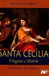 Santa Ceclia, Virgem e Mrtir: Padroeira da Msica