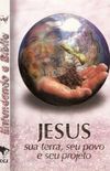 Entendendo a Bblia 4 - Jesus: sua terra, seu povo e seu projeto