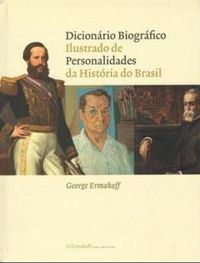 Dicionrio Biogrfico Ilustrado de Personalidades da Histria do Brasil