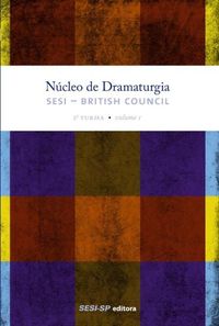Ncleo De Dramaturgia Sesi British Council. 2 Turma - Volume 1