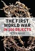 The First World War in 100 Objects (English Edition)