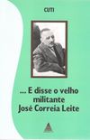 E Disse o Velho Militante Jose Correia Leite