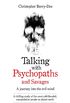 Talking With Psychopaths and Savages - A journey into the evil mind: A chilling study of the most cold-blooded, manipulative people on planet earth (English Edition)
