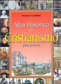 Atlas Histrico do Cristianismo para Jovens