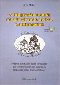 A Imigrao alem no Rio Grande do Sul e o Hunsrck