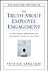 The Truth About Employee Engagement: A Fable About Addressing the Three Root Causes of Job Misery (J-B Lencioni Series Book 27) (English Edition)