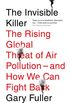The Invisible Killer: The Rising Global Threat of Air Pollution - and How We Can Fight Back (English Edition)