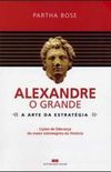 Alexandre, o Grande: A arte da estratgia