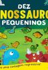 Dez Dinossauros Pequeninos: Faa uma Contagem Regressiva!