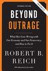 Beyond Outrage (Expanded, Enhanced Edition): What has gone wrong with our economy and our democracy, and how to fix it (English Edition)