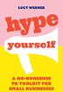 Hype Yourself: A no-nonsense PR toolkit for small businesses (English Edition)