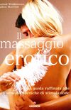 Il massaggio erotico. Una guida raffinata alle pi sensuali tecniche di stimolazione. Ediz. illustrata