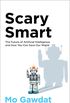 Scary Smart: The Future of Artificial Intelligence and How You Can Save Our World (English Edition)