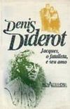 Diderot: Obras IV - Jacques, o Fatalista, e seu Amo